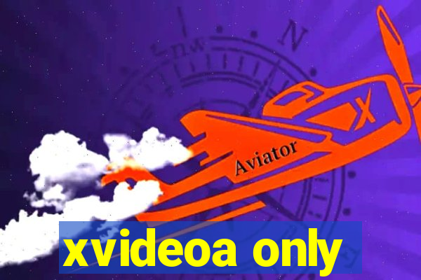 xvideoa only